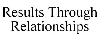 RESULTS THROUGH RELATIONSHIPS