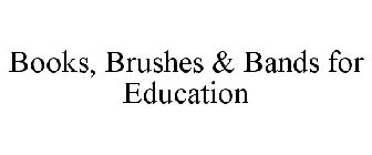 BOOKS, BRUSHES & BANDS FOR EDUCATION