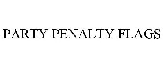 PARTY PENALTY FLAGS