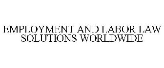 EMPLOYMENT AND LABOR LAW SOLUTIONS WORLDWIDE