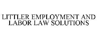 LITTLER EMPLOYMENT AND LABOR LAW SOLUTIONS