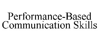 PERFORMANCE-BASED COMMUNICATION SKILLS