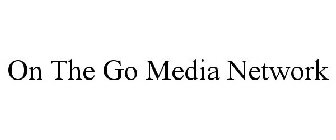 ON THE GO MEDIA NETWORK