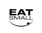 EAT SMALL