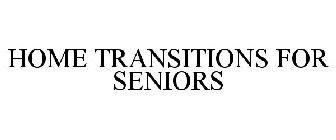 HOME TRANSITIONS FOR SENIORS