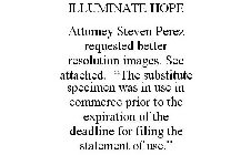 ILLUMINATE HOPE ATTORNEY STEVEN PEREZ REQUESTED BETTER RESOLUTION IMAGES. SEE ATTACHED. 