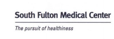 SOUTH FULTON MEDICAL CENTER THE PURSUIT OF HEALTHINESS