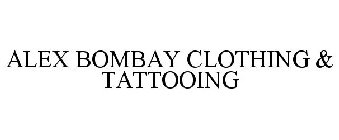 ALEX BOMBAY CLOTHING & TATTOOING