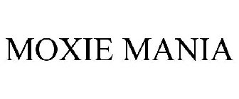 MOXIE MANIA