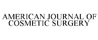 AMERICAN JOURNAL OF COSMETIC SURGERY