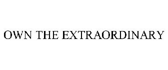 OWN THE EXTRAORDINARY