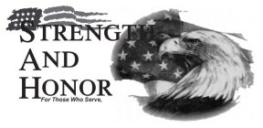 STRENGTH AND HONOR FOR THOSE WHO SERVE