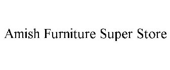 AMISH FURNITURE SUPER STORE