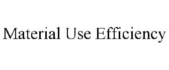MATERIAL USE EFFICIENCY