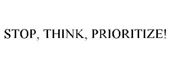 STOP, THINK, PRIORITIZE!