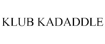 KLUB KADADDLE