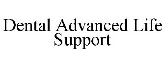 DENTAL ADVANCED LIFE SUPPORT