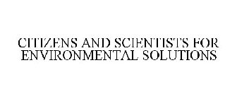 CITIZENS AND SCIENTISTS FOR ENVIRONMENTAL SOLUTIONS
