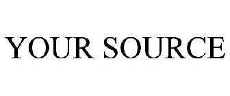 YOUR SOURCE