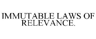 IMMUTABLE LAWS OF RELEVANCE.