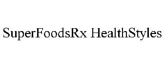 SUPERFOODSRX HEALTHSTYLES