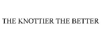 THE KNOTTIER THE BETTER