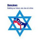 DEMJEWS BUILDING OUR FUTURE, ONE JEW AT A TIME.
