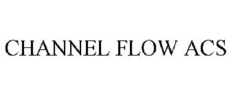 CHANNEL FLOW ACS