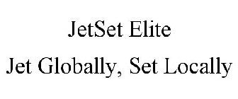 JETSET ELITE JET GLOBALLY, SET LOCALLY