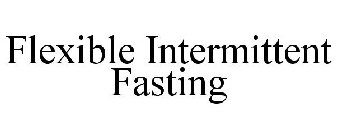 FLEXIBLE INTERMITTENT FASTING