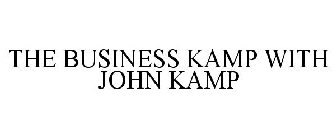 THE BUSINESS KAMP WITH JOHN KAMP