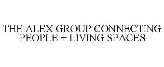 THE ALEX GROUP CONNECTING PEOPLE + LIVING SPACES