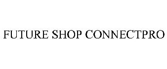 FUTURE SHOP CONNECTPRO