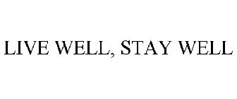 LIVE WELL, STAY WELL