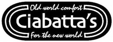 CIABATTA'S OLD WORLD COMFORT FOR THE NEW WORLD