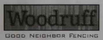 WOODRUFF GOOD NEIGHBOR FENCING