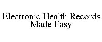 ELECTRONIC HEALTH RECORDS MADE EASY