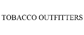 TOBACCO OUTFITTERS
