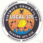 LOCAL 376 DISTRICT COUNCIL 37 AFSCME AFL-CIO CONSTRUCTION LABORERS HIGHWAY REPAIRERS WATERSHED MAINTAINERS