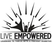LIVE EMPOWERED LEARNING TO THRIVE WITH & PREVENT DIABETES