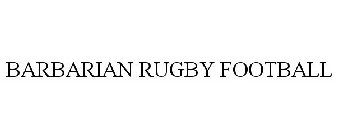BARBARIAN RUGBY FOOTBALL