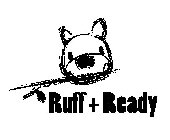 RUFF + READY