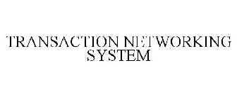 TRANSACTION NETWORKING SYSTEM