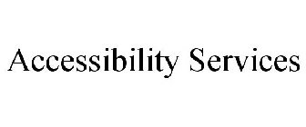 ACCESSIBILITY SERVICES
