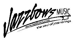 JAZZBOWS MUSIC WWW.JAZZBOWS.COM THE SOUL OF JAZZ STRINGS