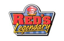 SINCE 1895 RED'S LEGENDARY