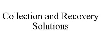 COLLECTION AND RECOVERY SOLUTIONS