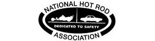 NATIONAL HOT ROD ASSOCIATION DEDICATED TO SAFETY