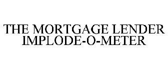 THE MORTGAGE LENDER IMPLODE-O-METER