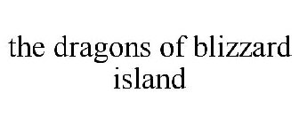 THE DRAGONS OF BLIZZARD ISLAND